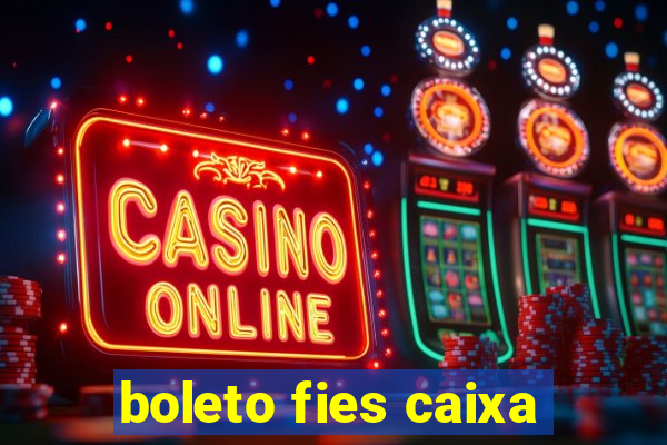 boleto fies caixa